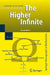 The Higher Infinite: Large Cardinals in Set Theory from Their Beginnings by Akihiro Kanamori