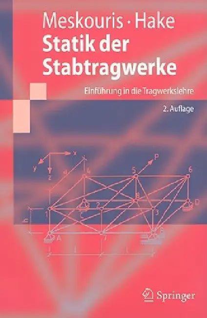 Statik Der Stabtragwerke: Einführung in Die Tragwerkslehre by Konstantin Meskouris, Erwin Hake