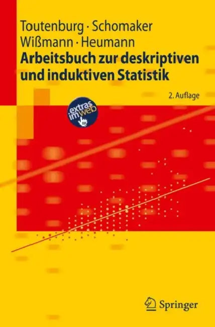 Arbeitsbuch Zur Deskriptiven Und Induktiven Statistik by Helge Toutenburg, Michael Schomaker, Malte Wißmann