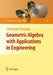 Geometric Algebra with Applications in Engineering by Christian Perwass