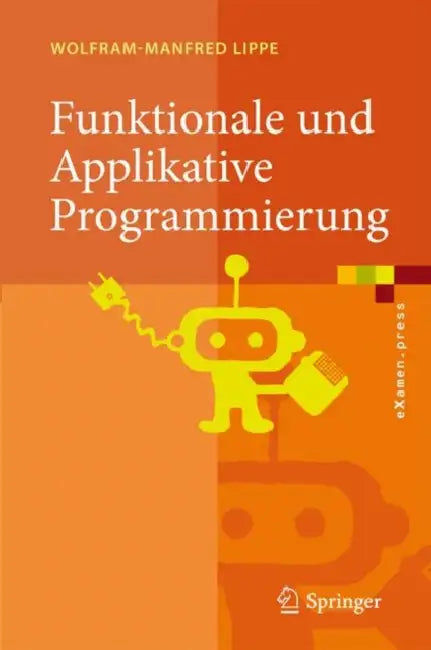 Funktionale Und Applikative Programmierung: Grundlagen, Sprachen, Implementierungstechniken by Wolfram-Manfred Lippe