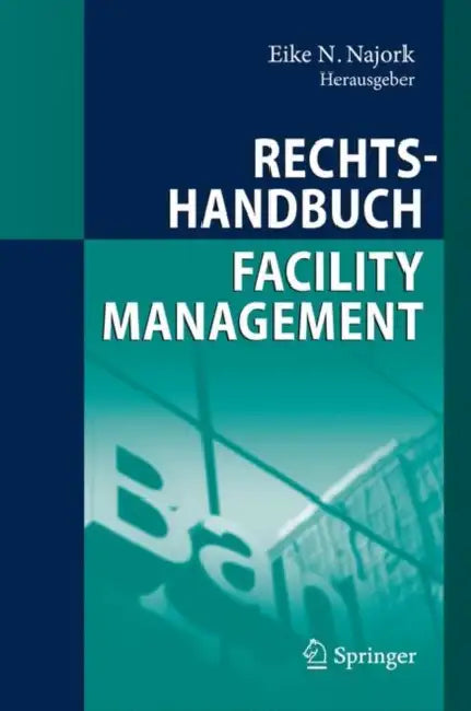 Rechtshandbuch Facility Management by Tobias Gabriel, Eike N. Najork, Markus J. Goetzmann