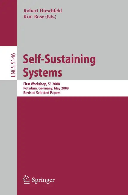 Self-Sustaining Systems: First Workshop, S3 2008 Potsdam, Germany, May 15-16, 2008, Proceedings by Robert Hirschfeld