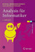 Analysis Für Informatiker: Grundlagen, Methoden, Algorithmen by Michael Oberguggenberger, Alexander Ostermann