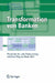 Transformation Von Banken: PRAXIS Des In- Und Outsourcings Auf Dem Weg Zur Bank 2015 by Rainer Alt, Beat Bernet, Thomas Zerndt