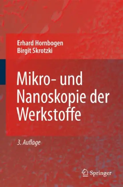 Mikro- Und Nanoskopie Der Werkstoffe by Erhard Hornbogen, Birgit Skrotzki