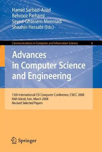 Advances in Computer Science and Engineering: 13th International Csi Computer Conference, Csicc 2008 Kish Island, Iran, March 9-11, 2008 Revised Selec by Hamid Sarbazi-Azad