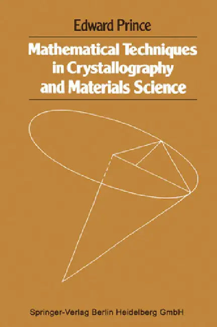 Mathematical techniques in crystallography and materials science by Edward Prince