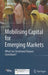 Mobilising Capital for Emerging Markets: What Can Structured Finance Contribute? by Doris Köhn