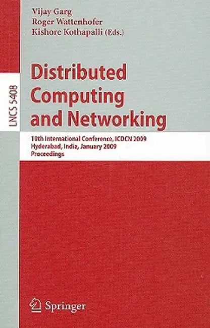 Distributed Computing and Networking: 10th International Conference, Icdcn 2009, Hyderabad, India, January 3-6, 2009, Proceedings by Vijay Garg