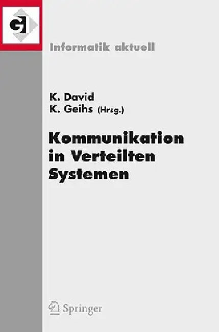 Kommunikation in Verteilten Systemen (Kivs) 2009: 16. Fachtagung Kommunikation in Verteilten Systemen (Kivs 2009) Kassel, 2. - 6. März 2009 by Klaus David, Kurt Geihs