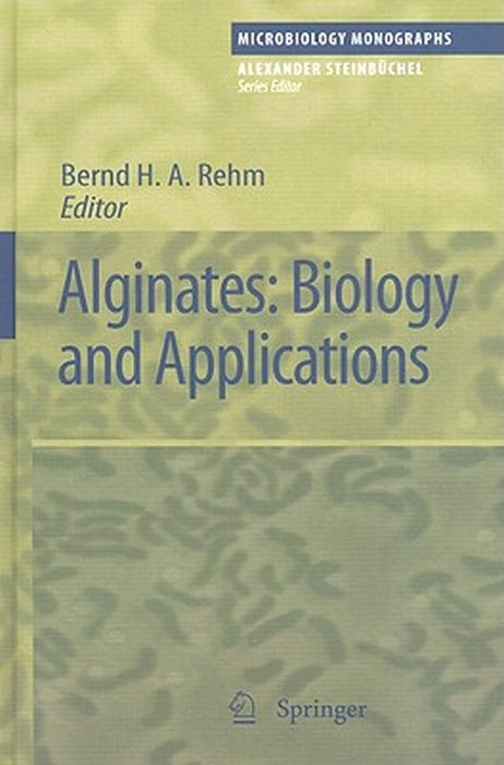 Alginates: Biology and Applications by Bernd H. A. Rehm