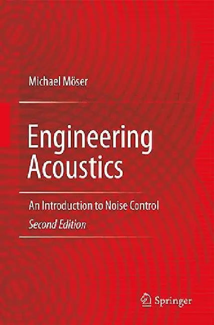 Engineering Acoustics: An Introduction to Noise Control