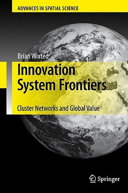 Innovation System Frontiers: Cluster Networks and Global Value by Brian Wixted