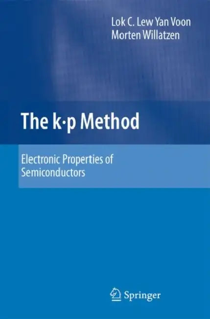The K P Method: Electronic Properties of Semiconductors by Lok C. Lew Yan Voon, Morten Willatzen