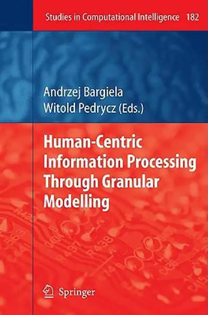 Human-Centric Information Processing Through Granular Modelling by Andrzej Bargiela