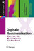 Digitale Kommunikation: Vernetzen, Multimedia, Sicherheit by Christoph Meinel, Harald Sack