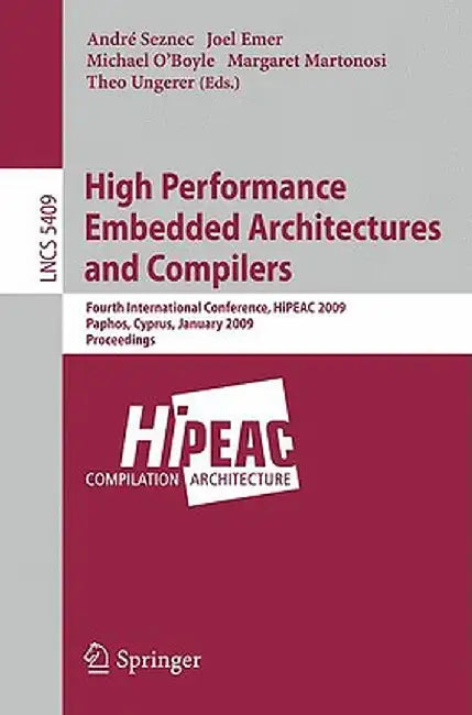 High Performance Embedded Architectures and Compilers: Fourth International Conference, Hipeac 2009 by André Seznec