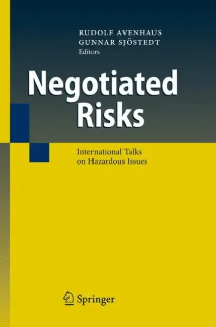 Negotiated Risks: International Talks on Hazardous Issues by Rudolf Avenhaus, Gunnar Sjöstedt