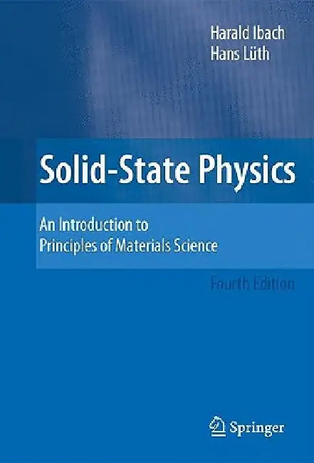 Solid-State Physics: An Introduction to Principles of Materials Science by Harald Ibach