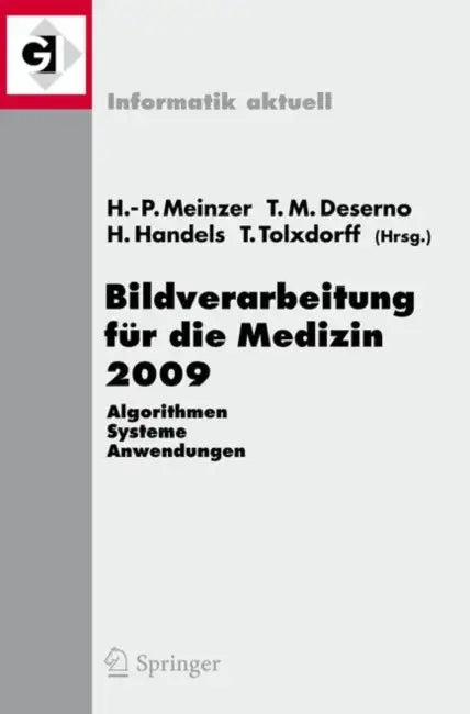 Bildverarbeitung Für Die Medizin 2009: Algorithmen - Systeme - Anwendungen by Hans-Peter Meinzer, Thomas Martin Deserno, Heinz Handels