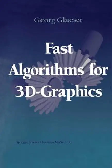 Fast Algorithms for 3d-Graphics by Georg Glaeser
