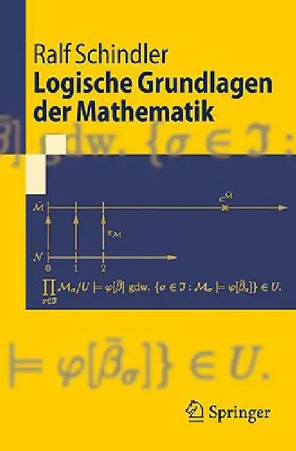 Logische Grundlagen Der Mathematik by Ralf Schindler