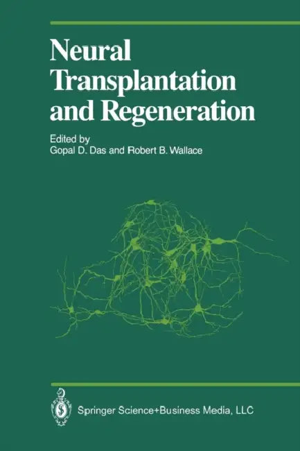 Neural Transplantation and Regeneration by Gopal D. Das, Martyn Berry, Kenneth A. Loparo