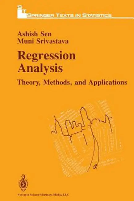 Regression Analysis: Theory Methods and Applications by Sen, Ashish K.
