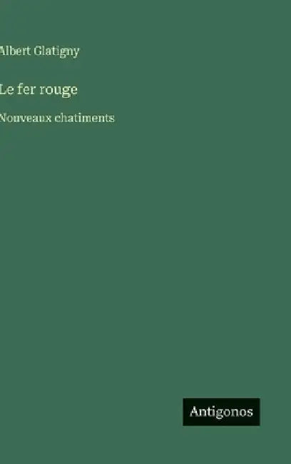 Le fer rouge: Nouveaux chatiments by Glatigny, Albert