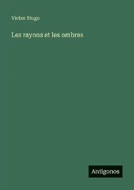 Les rayons et les ombres by Hugo, Victor