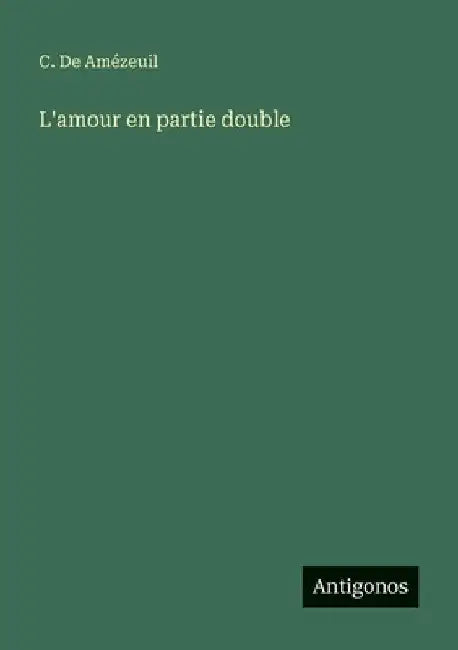 L'amour en partie double by de Amézeuil, C.