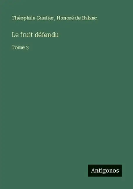 Le fruit défendu: Tome 3 by Gautier, Théophile