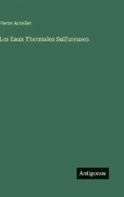 Les Eaux Thermales Sulfureuses by Autellet, Pierre