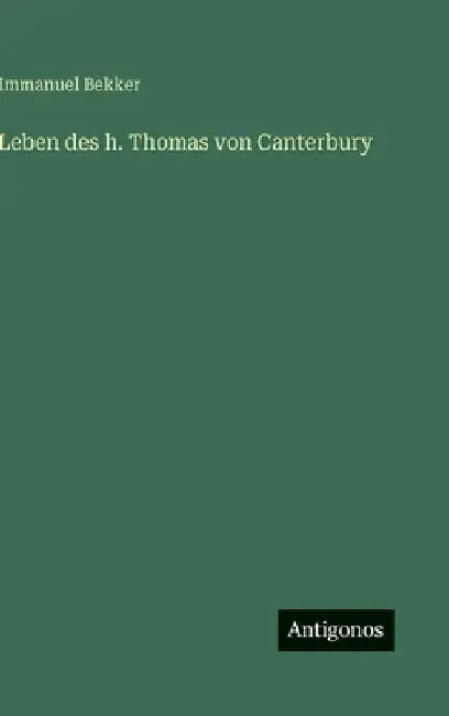Leben des h. Thomas von Canterbury by Bekker, Immanuel
