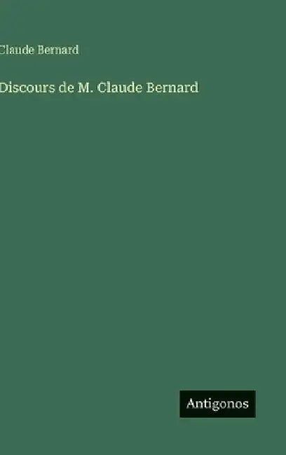 Discours de M. Claude Bernard by Bernard, Claude