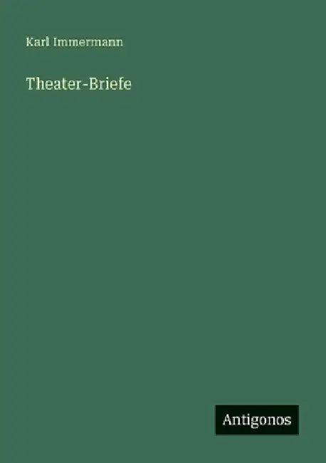 Theater-Briefe by Immermann, Karl