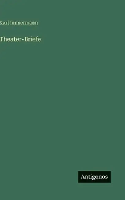 Theater-Briefe by Immermann, Karl