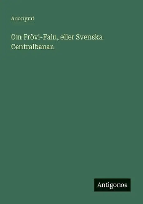 Om Frövi-Falu, eller Svenska Centralbanan by Anonymt