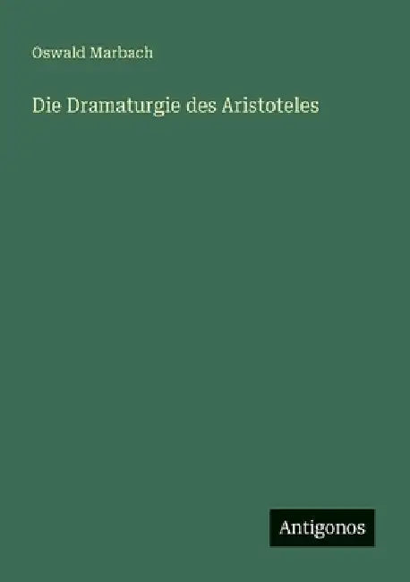 Die Dramaturgie des Aristoteles by Marbach, Oswald