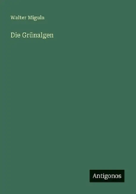 Die Grünalgen by Migula, Walter