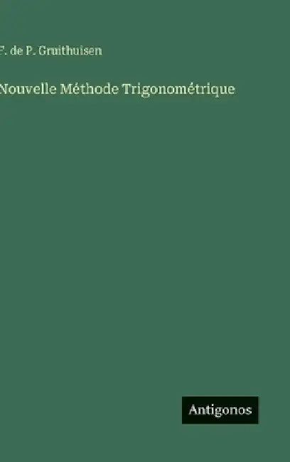 Nouvelle Méthode Trigonométrique by Gruithuisen, F. de P.