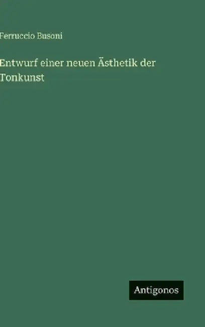 Entwurf einer neuen Ästhetik der Tonkunst by Busoni, Ferruccio