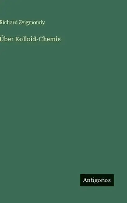 Über Kolloid-Chemie by Zsigmondy, Richard