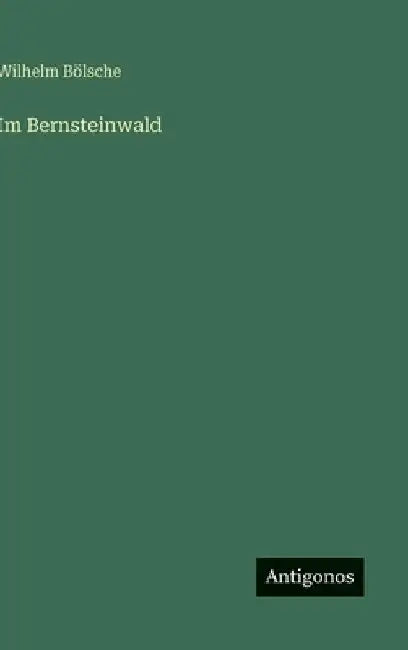Im Bernsteinwald by Bölsche, Wilhelm