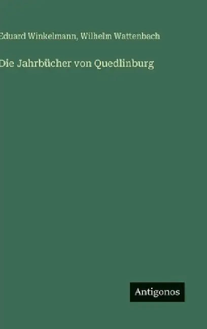 Die Jahrbücher von Quedlinburg by Winkelmann, Eduard