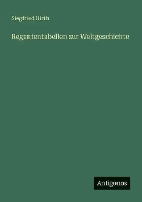 Regententabellen zur Weltgeschichte by Hirth, Siegfried