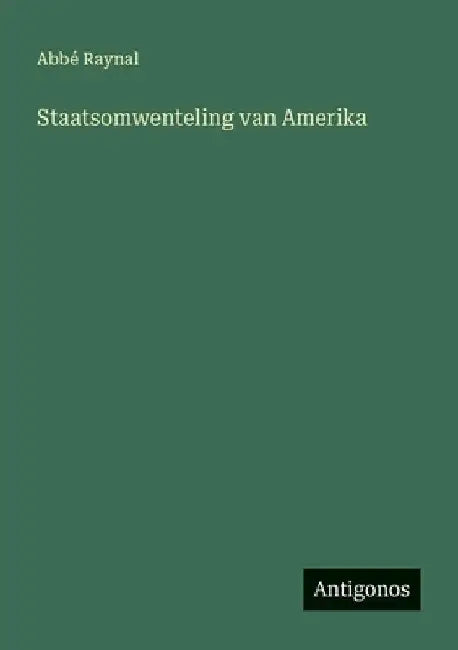 Staatsomwenteling van Amerika by Raynal, Abbé