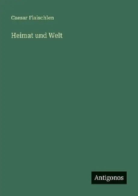 Heimat und Welt by Flaischlen, Caesar