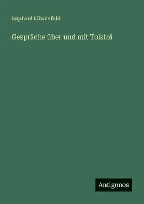 Gespräche über und mit Tolstoi by Löwenfeld, Raphael